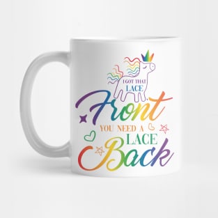 I got the lace front you need a lace back t-shirt Mug